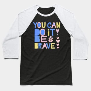 Be Brave Baseball T-Shirt